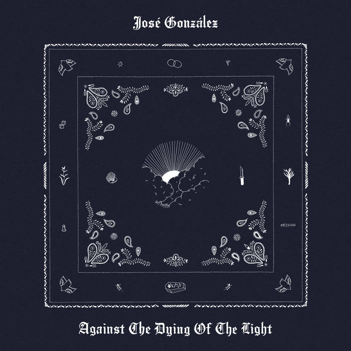 Jose Gonzalez "Against The Dying Of The Light" (limited)