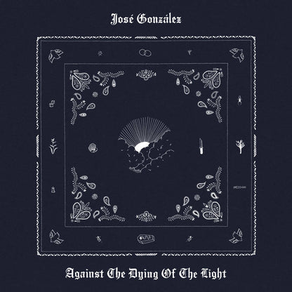 Jose Gonzalez "Against The Dying Of The Light" (limited)