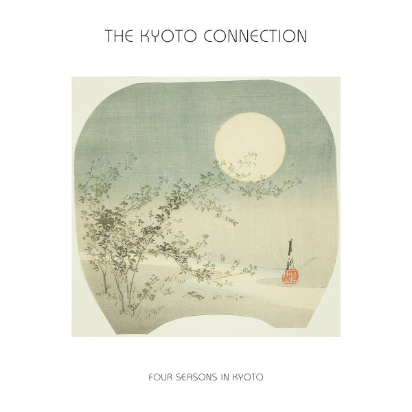 The Kyoto Connection "Four Seasons In Kyoto"