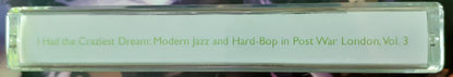 Various "I Had The Craziest Dream: Modern Jazz And Hard-Bop In Post War London, Vol. 3"