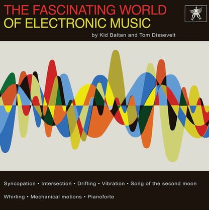 Tom Dissevelt, Kid Baltan "The Fascinating World Of Electronic Music"