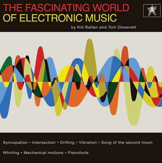 Tom Dissevelt, Kid Baltan "The Fascinating World Of Electronic Music"