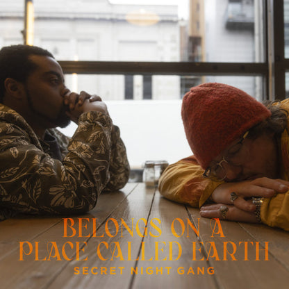 Secret Night Gang "Belongs On A Place Called Earth"