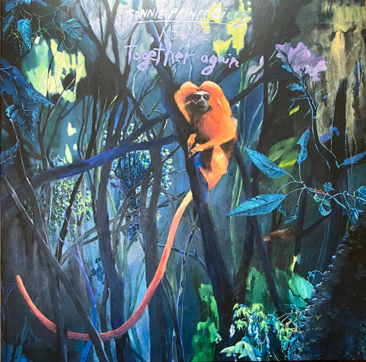 Bonnie "Prince "Billy "We Are Together Again"