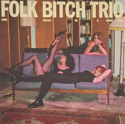 Folk Bitch Trio "Now Would Be A Good Time"