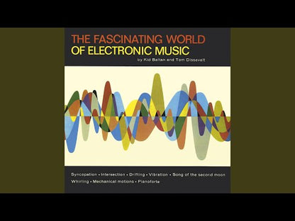 Tom Dissevelt, Kid Baltan "The Fascinating World Of Electronic Music"