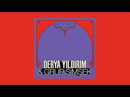 Derya Yildirim & Grup Simsek "Dost 1 & 2"