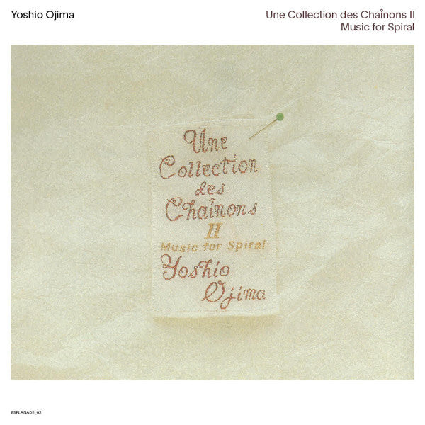 Yoshio Ojima "Une Collection Des Chaînons II: Music For Spiral"