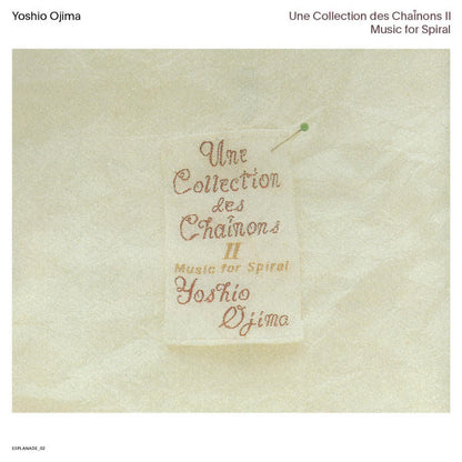 Yoshio Ojima "Une Collection Des Chaînons II: Music For Spiral"