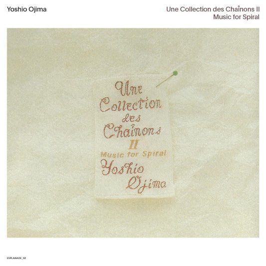 Yoshio Ojima "Une Collection Des Chaînons II: Music For Spiral"